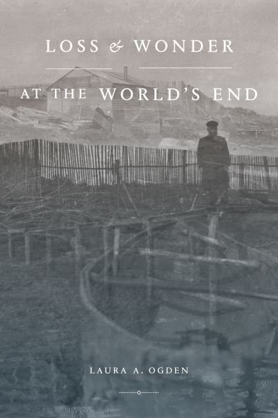 Loss and Wonder at the World’s End - Laura A. Ogden - Bücher - Duke University Press - 9781478014560 - 12. November 2021