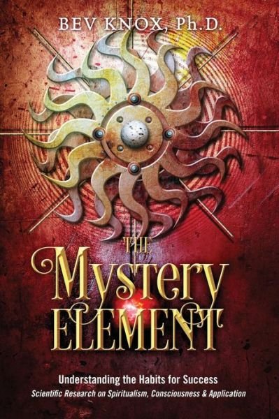 Cover for Ph D Bev Knox · The Mystery Element: Understanding the Habits of Success (Pocketbok) (2015)