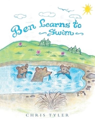 Ben Learns to Swim - Chris Tyler - Books - Archway Publishing - 9781480895560 - September 16, 2020