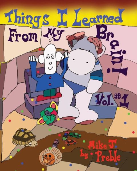 Cover for Mike J Preble · Things I Learned from My Brain Vol #1 (Paperback Book) (2012)