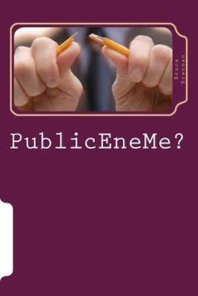 Cover for Bruce a Brennan · Publiceneme? (Paperback Book) (2013)