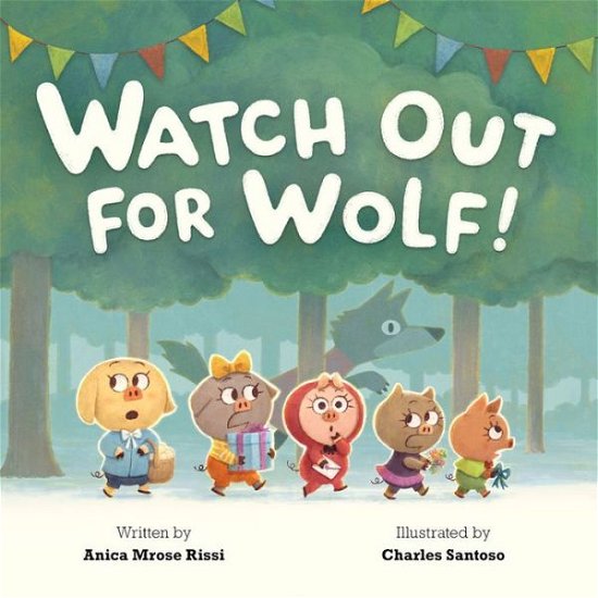 Watch Out For Wolf! - Anica Mrose Rissi - Boeken - Hyperion - 9781484785560 - 16 april 2019