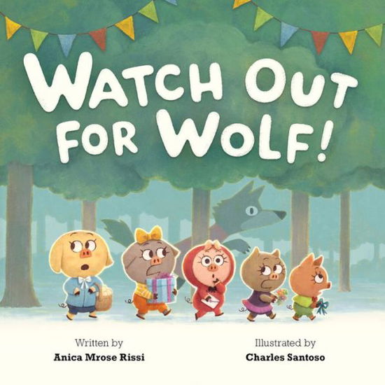 Watch Out For Wolf! - Anica Mrose Rissi - Bücher - Hyperion - 9781484785560 - 16. April 2019