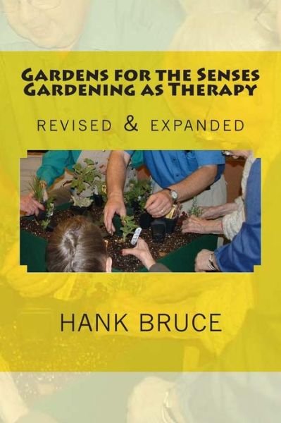 Cover for Hank Bruce · Gardens for the Senses Gardening As Therapy, Revised and Expanded (Paperback Book) (2013)