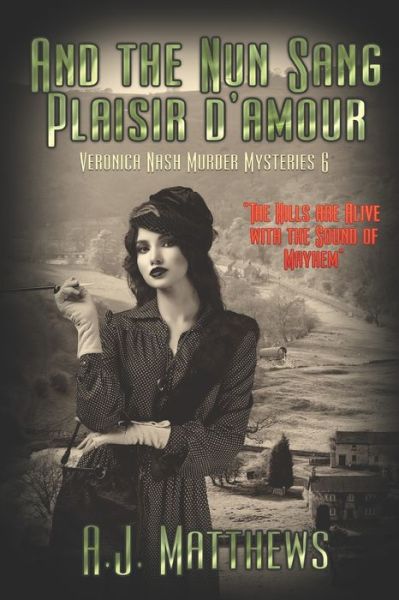 Cover for A J Matthews · And the Nun Sang Plaisir d'Amour - Veronica Nash (Pocketbok) (2021)