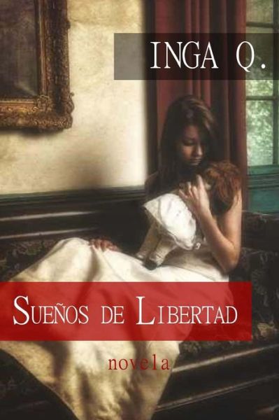 Cover for Inga Q · Suenos de Libertad (Paperback Book) (2013)