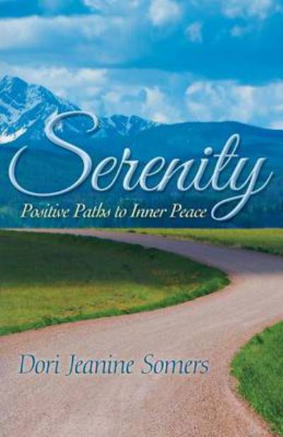 Cover for Dori Jeanine Somers · Serenity: Positive Paths to Inner Peace (Pocketbok) (2014)