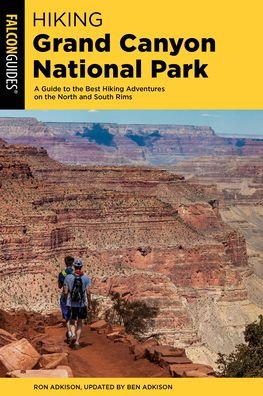 Cover for Ben Adkison · Hiking Grand Canyon National Park: A Guide to the Best Hiking Adventures on the North and South Rims - Regional Hiking Series (Paperback Book) [5th edition] (2020)