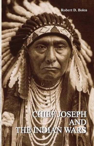 Cover for D Bolen Robert · Chief Joseph and the Indian Wars (Paperback Bog) (2015)