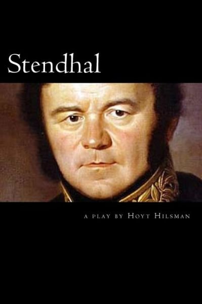 Cover for Hoyt Hilsman · Stendhal: a Play by Hoyt Hilsman (Taschenbuch) (2014)