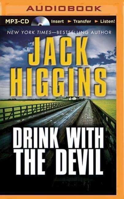 Drink with the Devil - Jack Higgins - Hörbuch - Brilliance Audio - 9781501282560 - 11. August 2015