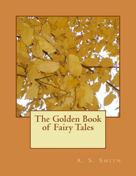 Cover for A S Smith · The Golden Book of Fairy Tales (Paperback Book) (2015)