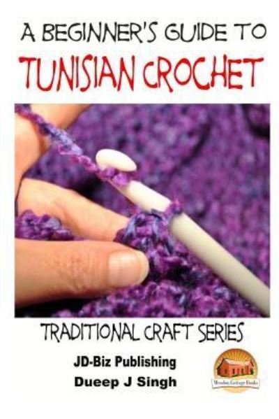 Cover for Dueep J. Singh · A Beginner's Guide to Tunisian Crochet (Paperback Book) (2014)