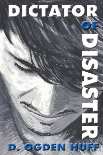 Cover for D Ogden Huff · Dictator of Disaster (Pocketbok) (2015)