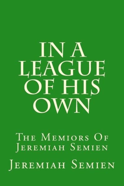 Cover for Jeremiah Semien · In a League of His Own: the Memiors of Jeremiah Semien (Paperback Book) (2015)