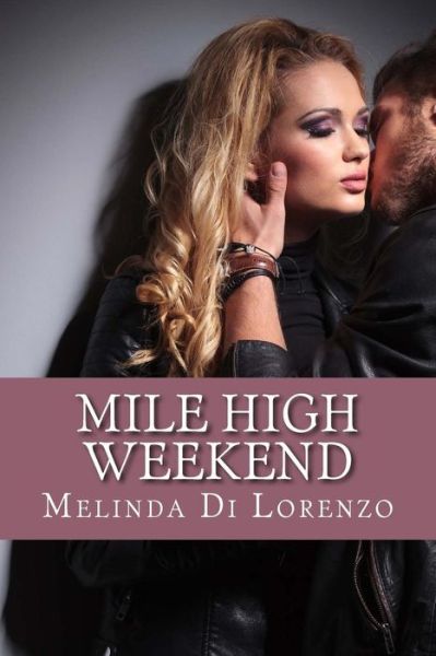 Cover for Melinda Di Lorenzo · Mile High Weekend (Paperback Book) (2015)