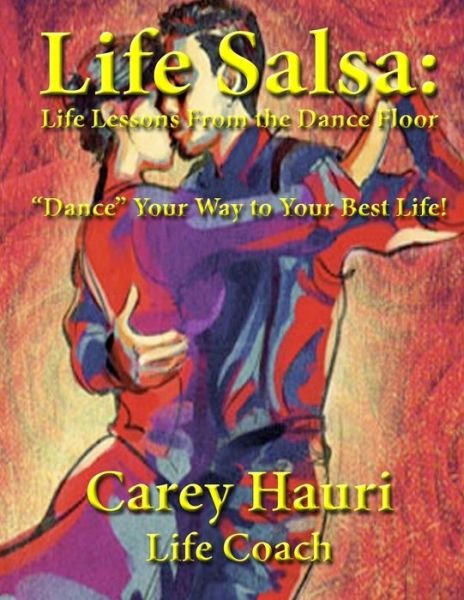 Carey Hauri · Life Salsa: Life Lessons from the Dance Floor (Taschenbuch) (2015)