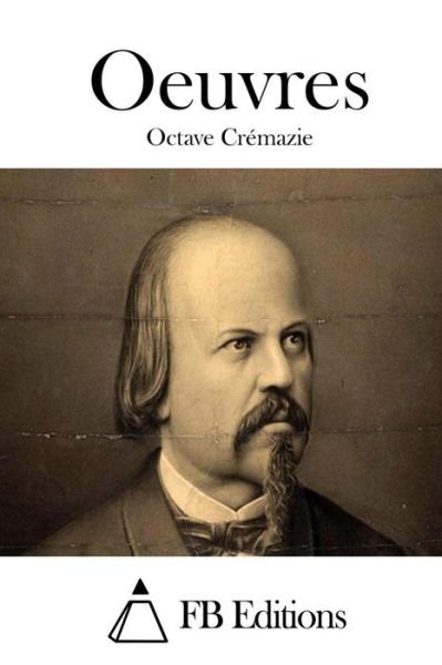 Cover for Octave Cremazie · Oeuvres (Pocketbok) (2015)