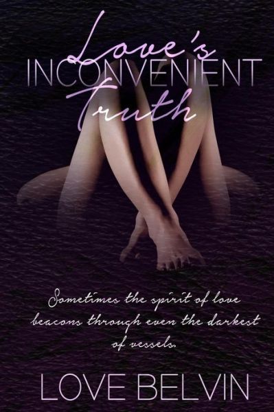 Cover for Love Belvin · Love's Inconvenient Truth (Paperback Book) (2015)