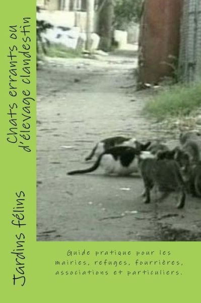 Cover for Jardins Felins · Chats errants ou d'elevage clandestin (Paperback Bog) (2015)