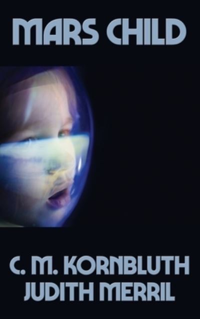 Mars Child - C M Kornbluth - Książki - Positronic Publishing - 9781515452560 - 16 września 2021