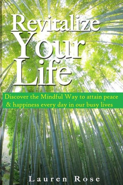 Cover for Lauren Rose · Revitalize Your Life!: the Mindful Way You Never Thought You Could (Paperback Book) (2015)