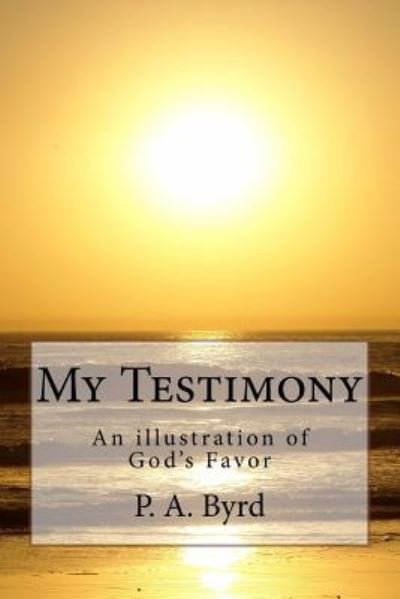 Cover for P a Byrd · My Testimony (Paperback Book) (2015)