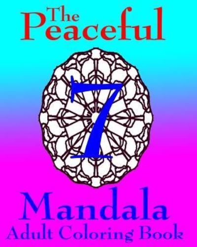 Cover for W Hodgson II · The Peaceful Mandala Adult Coloring Book No. 7 (Paperback Book) (2015)