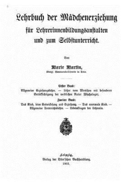 Cover for Marie Martin · Lehrbuch der Madchenerziehung fur Lehrerinnenbildungsanstalten und zum Selbstunterricht (Taschenbuch) (2015)