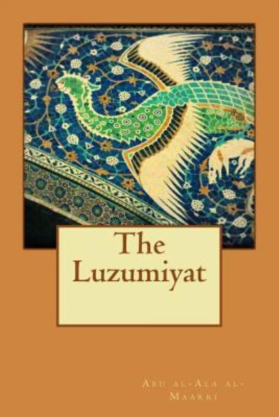 Cover for Abu al-Ala al-Maarri · The Luzumiyat (Paperback Book) (2015)