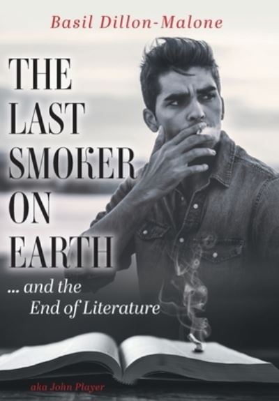 Cover for Basil Dillon-Malone · Last Smoker on Earth (Book) (2021)