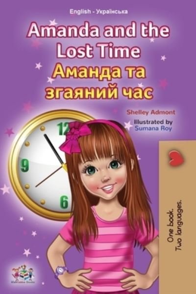 Amanda and the Lost Time (English Ukrainian Bilingual Children's Book) - English Ukrainian Bilingual Collection - Shelley Admont - Bøger - Kidkiddos Books Ltd. - 9781525956560 - 26. marts 2021