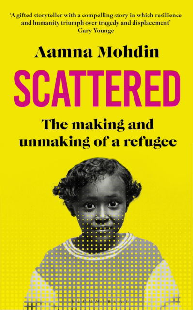 Scattered: The making and unmaking of a refugee - Aamna Mohdin - Bøger - Bloomsbury Publishing PLC - 9781526652560 - 6. juni 2024
