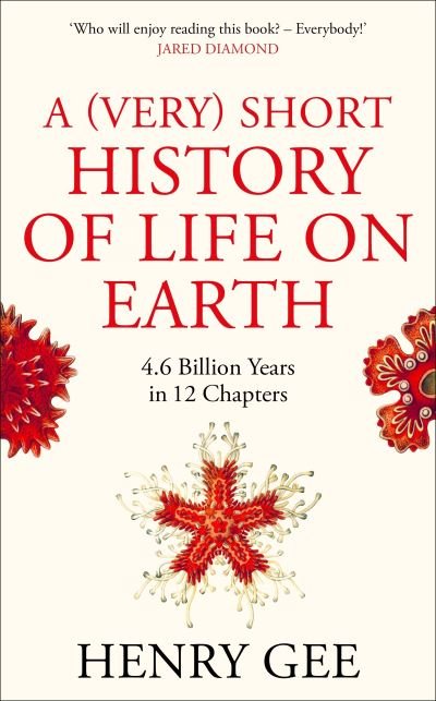 Cover for Henry Gee · A (Very) Short History of Life On Earth: 4.6 Billion Years in 12 Chapters (Innbunden bok) (2021)