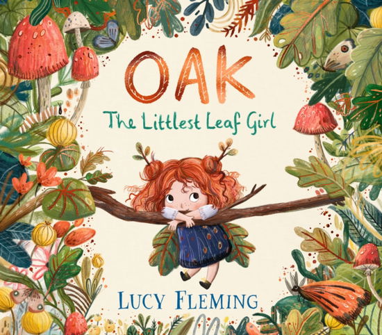 Cover for Lucy Fleming · Oak, the Littlest Leaf Girl (Inbunden Bok) (2024)