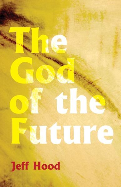 Cover for Jeff Hood · God of the Future (Buch) (2017)