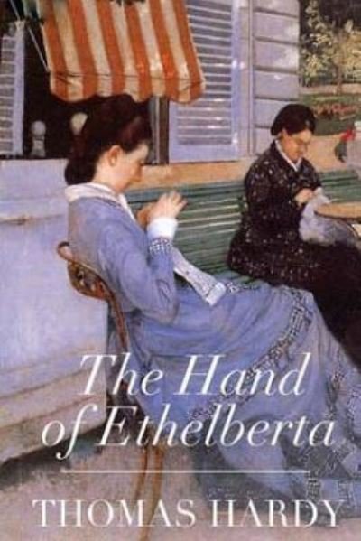 The Hand of Ethelberta - Thomas Hardy - Books - Createspace Independent Publishing Platf - 9781534923560 - June 27, 2016