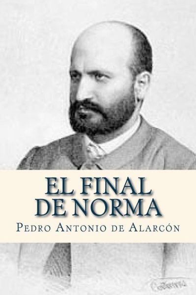 Cover for Pedro Antonio de Alarcon · El final de Norma (Taschenbuch) (2016)