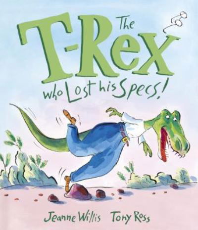 The T-rex who lost his specs! - Jeanne Willis - Książki - Andersen Press USA - 9781541514560 - 1 kwietnia 2018