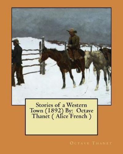 Cover for Octave Thanet · Stories of a Western Town (1892) By (Paperback Bog) (2017)