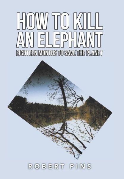 Cover for Robert Pins · How to Kill an Elephant (Hardcover Book) (2018)