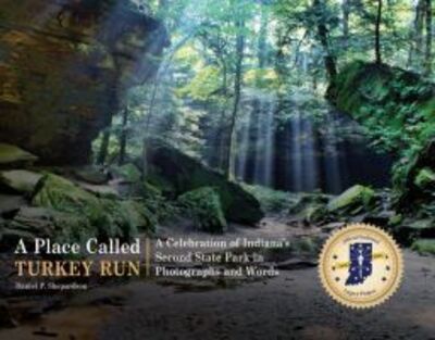 Cover for Daniel P. Shepardson · A Place Called Turkey Run: A Celebration of Indiana’s Second State Park in Photographs and Words (Hardcover Book) (2016)