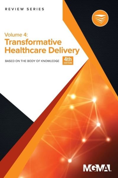 Cover for Mgma · Body of Knowledge Review Series Transformative Healthcare Delivery, 4th Edition (Taschenbuch) (2020)