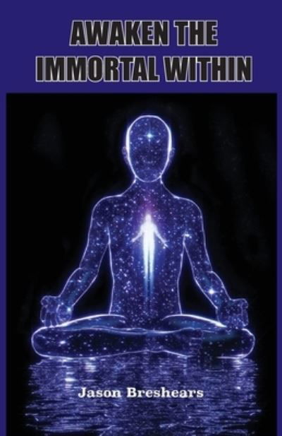 Awaken the Immortal Within - Jason Breshears - Książki - Book Tree - 9781585091560 - 24 listopada 2022