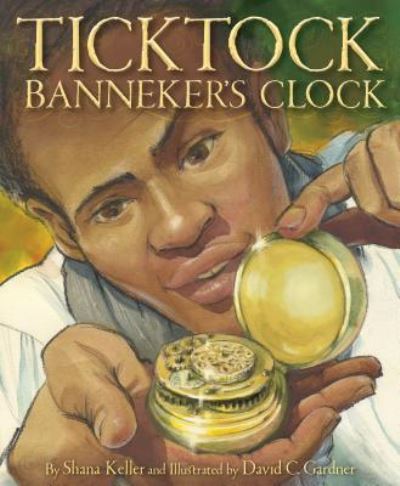 Cover for Shana Keller · Ticktock Banneker's clock (Book) (2016)