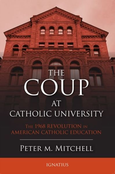 Cover for Peter Mitchell · The Coup at Catholic University: the 1968 Revolution in American Catholic Education (Hardcover Book) (2015)