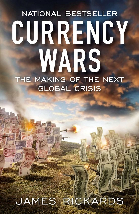 Cover for James Rickards · Currency Wars: The Making of the Next Global Crisis (Pocketbok) (2012)