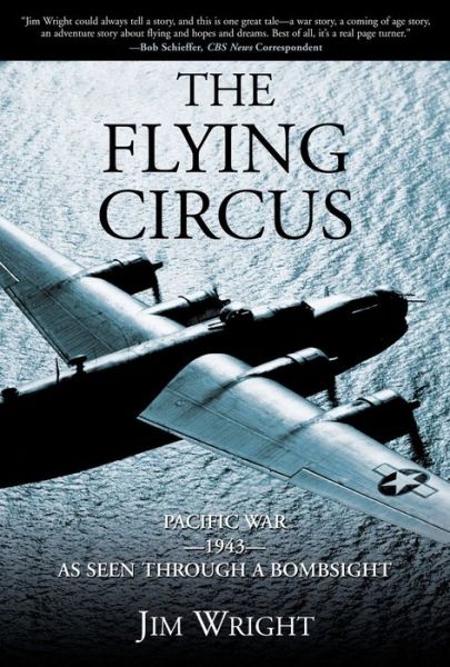 Cover for Jim Wright · The Flying Circus: Pacific War--1943--As Seen Through a Bombsight (MISC) (2005)