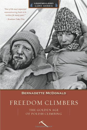 Cover for Bernadette Mcdonald · Freedom Climbers: the Golden Age of Polish Climbing (Legends and Lore) (Paperback Book) [Reprint edition] (2013)