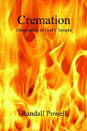 Cover for Randall Powell · Cremation: Desecration of God's Temple? (Paperback Book) (2006)
